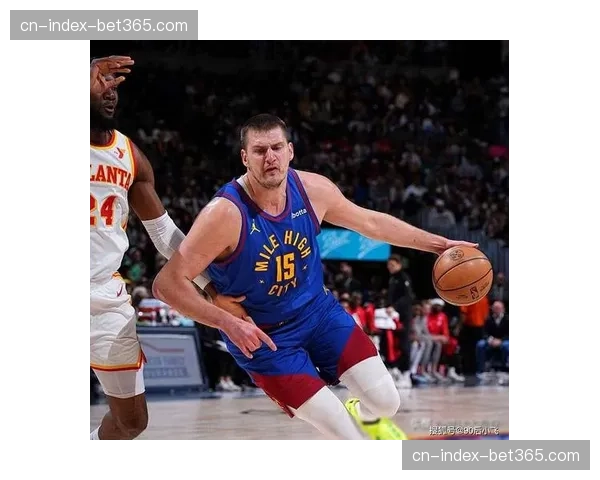 约基奇战术轴心地位稳固,三月场均准三双助掘金稳居西部前四